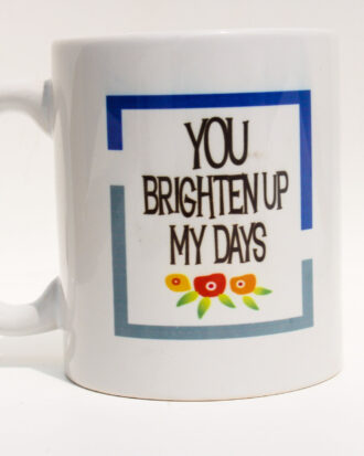Love Mesage Coffee Mug - You Brighten Up My Day