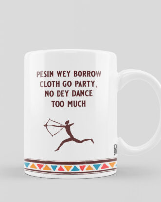 Mug - Person Wey Borrow Cloth Go Party