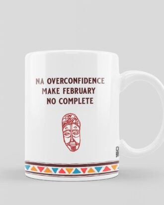 Mug - Na Over Confidence Make February No Complete