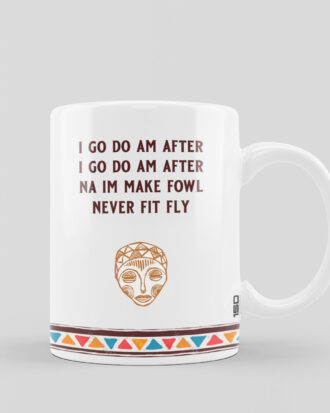 Mug - I Go Do Am After...
