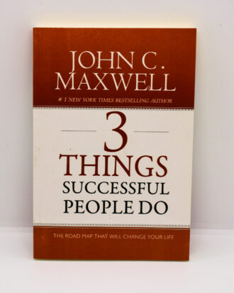 3 Things Sucessful People Do - John C. Maxwell