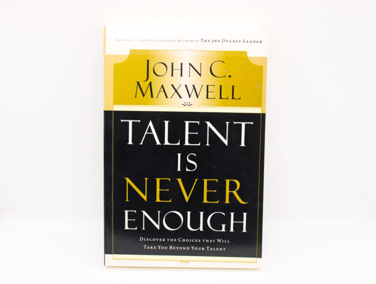 Talent Is Never Enough - John C. Maxwell